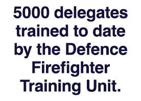 5000 delegates trained to date by the Defence Firefighter Training Unit.