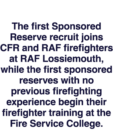 The first Sponsored Reserve recruit joins CFR and RAF firefighters at RAF Lossiemouth, while the first sponsored rese...